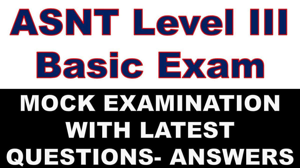 'Video thumbnail for Mock Examination for ASNT level 3 Basic Exam'