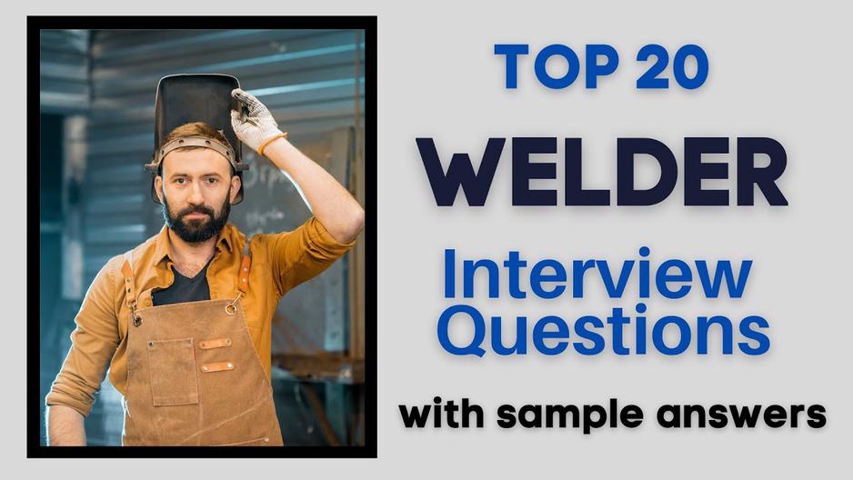 'Video thumbnail for Top 20 Welder Interview Questions and Answers for 2022'