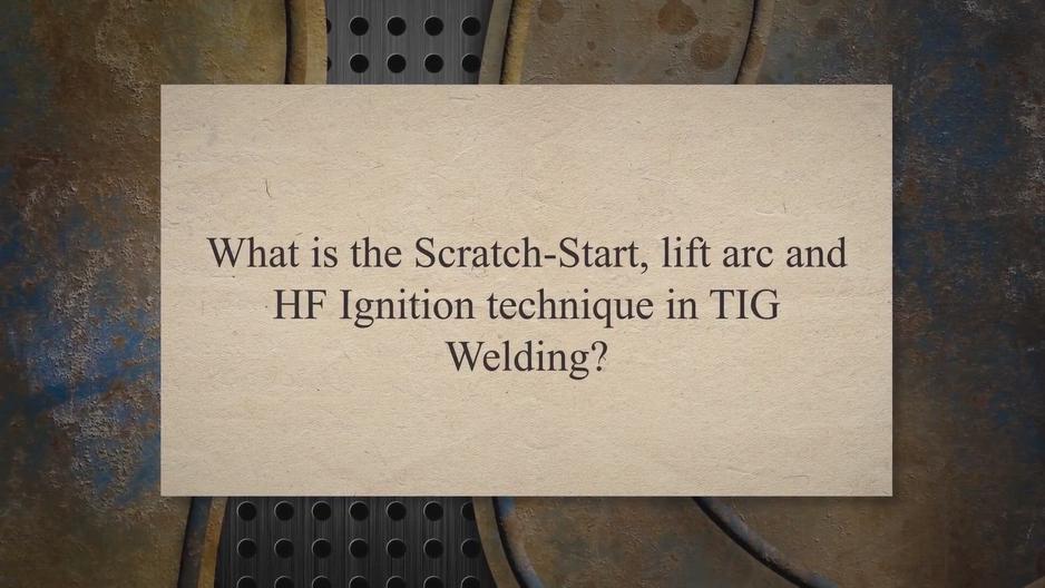 'Video thumbnail for What is the Scratch-Start, lift arc and HF Ignition technique in TIG Welding?'