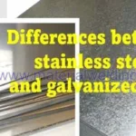Differences-between-stainless-steel-and-galvanized-steel