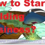 How to Start A Welding Business