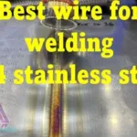 Best wire for welding 304 stainless steel