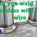 Can you weld 304 stainless with 309 wire