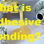 What is Adhesive bonding
