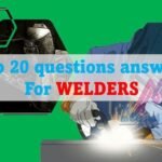 Top 20 very useful questions answers for Welders