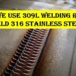 Can We Use 309L Welding Rod to Weld 316 Stainless Steel