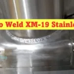 How to Weld Grade XM-19 Stainless Steel