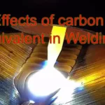 Effects of carbon equivalent in Welding